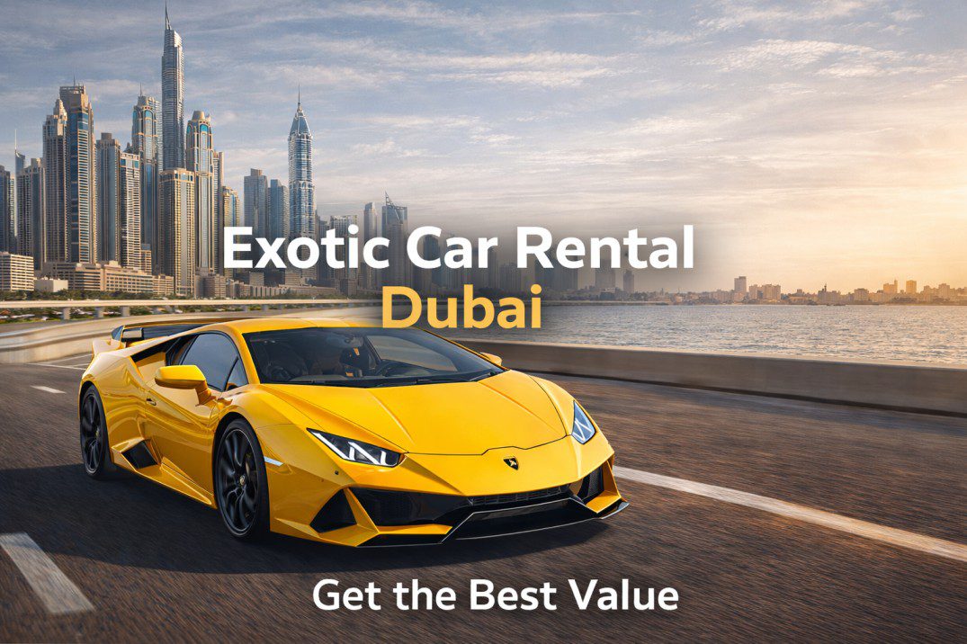 Get the Best Value from Exotic Car Rental in Dubai
