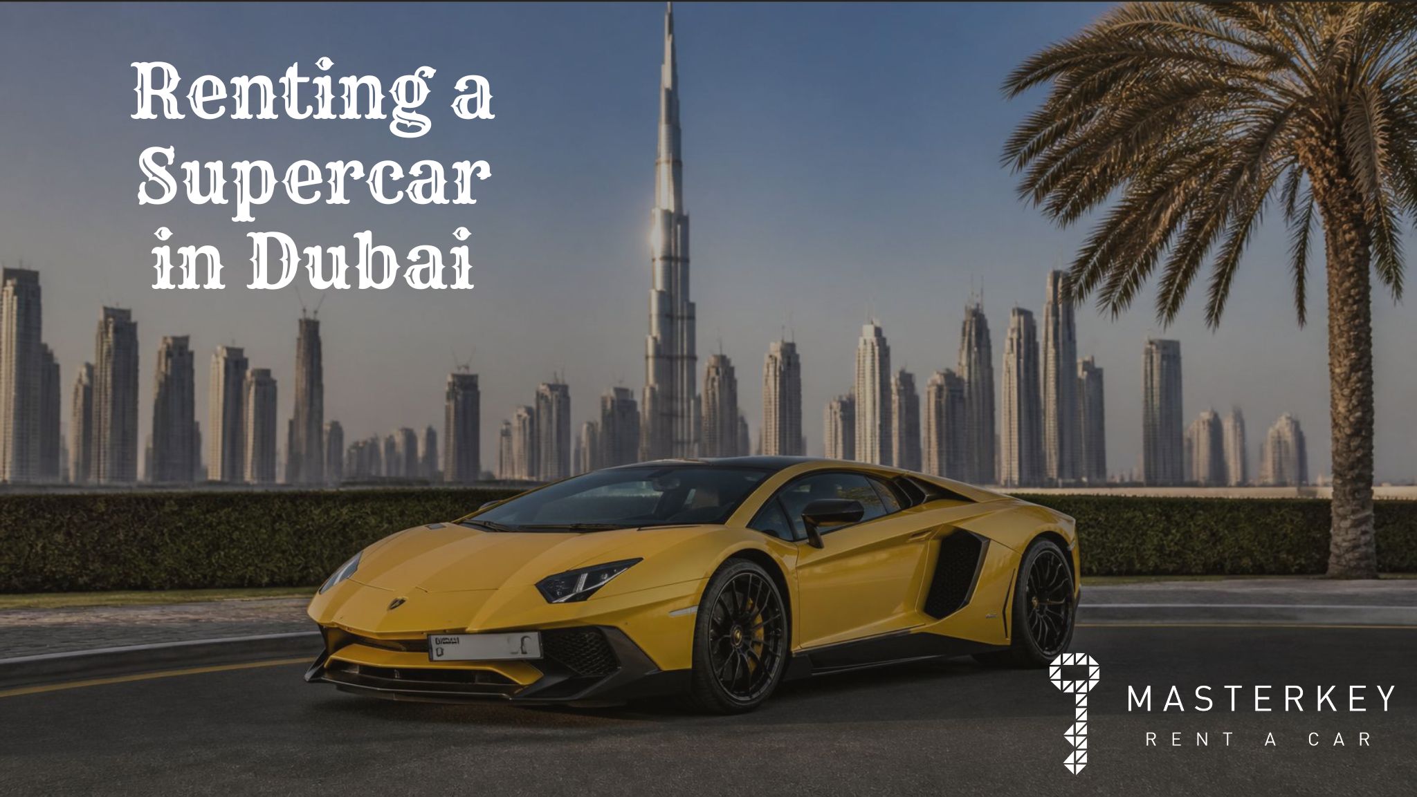 Renting a Supercar in Dubai Blog